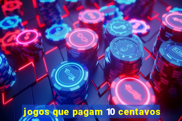 jogos que pagam 10 centavos